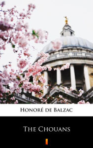 Title: The Chouans, Author: Honore de Balzac