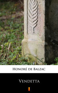Title: Vendetta, Author: Honore de Balzac