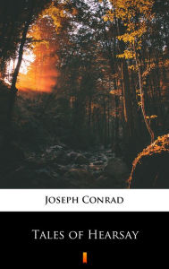 Title: Tales of Hearsay, Author: Joseph Conrad