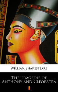 Title: The Tragedie of Anthony and Cleopatra, Author: William Shakespeare
