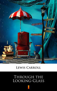 Title: Through the Looking-Glass, Author: Lewis Carroll