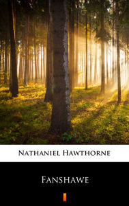 Title: Fanshawe, Author: Nathaniel Hawthorne