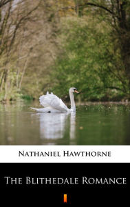 Title: The Blithedale Romance, Author: Nathaniel Hawthorne