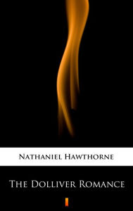 Title: The Dolliver Romance, Author: Nathaniel Hawthorne