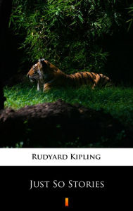 Title: Just So Stories, Author: Rudyard Kipling