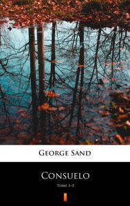 Title: Consuelo: Tome 1-3, Author: George Sand