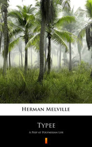 Title: Typee: A Peep at Polynesian Life, Author: Herman Melville