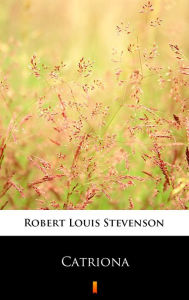 Title: Catriona, Author: Robert Louis Stevenson