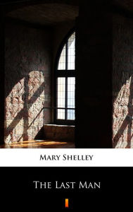 Title: The Last Man, Author: Mary Shelley