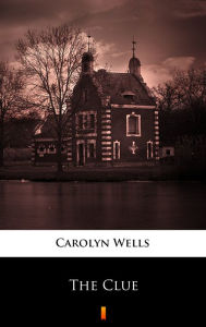Title: The Clue, Author: Carolyn Wells