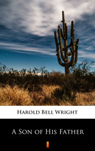 Title: A Son of His Father, Author: Harold Bell Wright