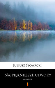Title: Najpiekniejsze utwory: MultiBook, Author: Juliusz Slowacki