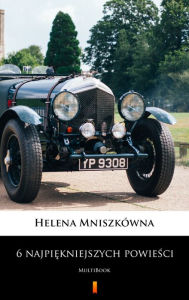 Title: 6 najpiekniejszych powiesci: MultiBook, Author: Helena Mniszkówna