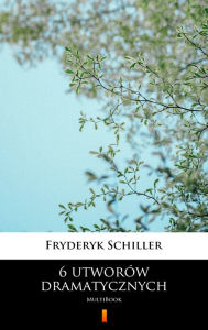 Title: 6 utworów dramatycznych: MultiBook, Author: Fryderyk Schiller