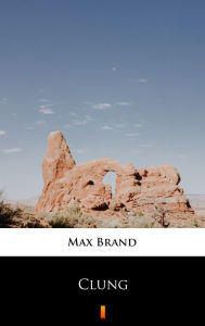 Title: Clung, Author: Max Brand