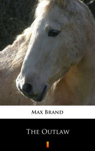 Title: The Outlaw, Author: Max Brand