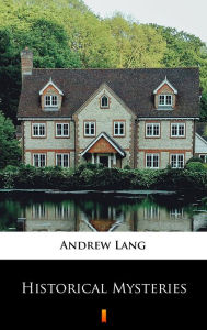 Title: Historical Mysteries, Author: Andrew Lang