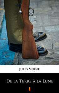Title: De la Terre à la Lune, Author: Jules Verne