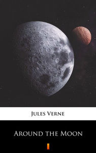 Title: Around the Moon, Author: Jules Verne