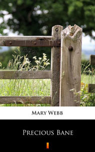 Title: Precious Bane, Author: Mary Webb