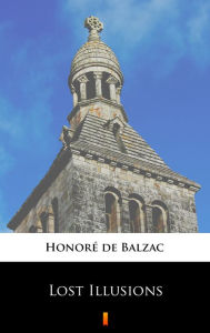 Title: Lost Illusions, Author: Honore de Balzac