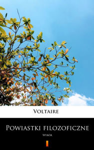 Title: Powiastki filozoficzne: Wybór, Author: Voltaire