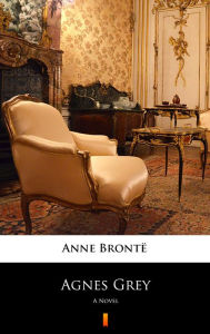 Title: Agnes Grey: A Novel, Author: Anne Brontë