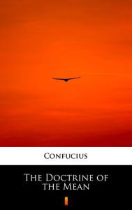 Title: The Doctrine of the Mean, Author: Confucius