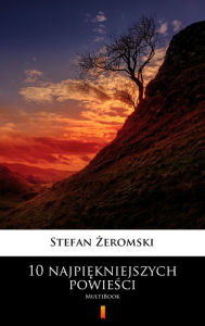 Title: 10 najpiekniejszych powiesci: MultiBook, Author: Stefan Zeromski