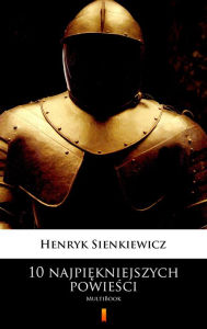 Title: 10 najpiekniejszych powiesci: MultiBook, Author: Henryk Sienkiewicz