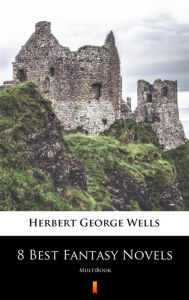 Title: 8 Best Fantasy Novels: MultiBook, Author: H. G. Wells