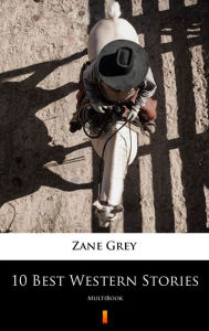 Title: 10 Best Western Stories: MultiBook, Author: Zane Grey