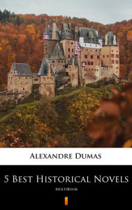 Title: 5 Best Historical Novels: MultiBook, Author: Alexandre Dumas