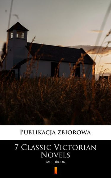 7 Classic Victorian Novels: MultiBook