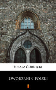 Title: Dworzanin polski, Author: Lukasz Górnicki