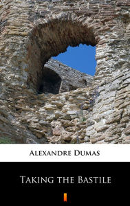 Title: Taking the Bastile, Author: Alexandre Dumas