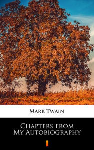 Title: Chapters from My Autobiography, Author: Mark Twain