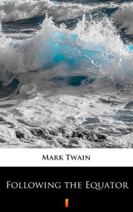 Title: Following the Equator, Author: Mark Twain