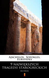 Title: 9 najwiekszych tragedii starogreckich: MultiBook, Author: Ajschylos