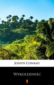 Title: Wykolejeniec, Author: Joseph Conrad