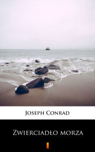 Title: Zwierciadlo morza, Author: Joseph Conrad