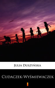 Title: Cudaczek-Wysmiewaczek, Author: Julia Duszynska
