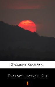 Title: Psalmy przyszlosci, Author: Zygmunt Krasinski