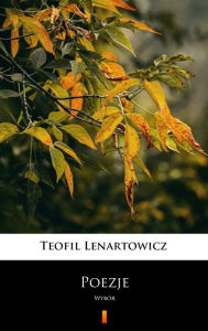 Title: Poezje: Wybór, Author: Teofil Lenartowicz