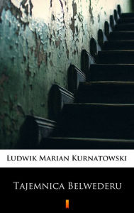 Title: Tajemnica Belwederu, Author: Ludwik Marian Kurnatowski