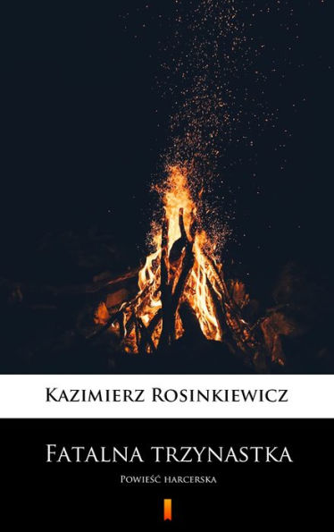 Fatalna trzynastka: Powiesc harcerska