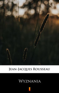 Title: Wyznania, Author: Jean-Jacques Rousseau