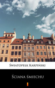 Title: Sciana smiechu, Author: Swiatopelk Karpinski