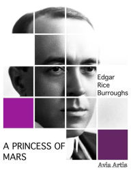 Title: A Princess of Mars, Author: Edgar Rice Burroughs