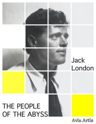 Title: The People of the Abyss, Author: Jack London